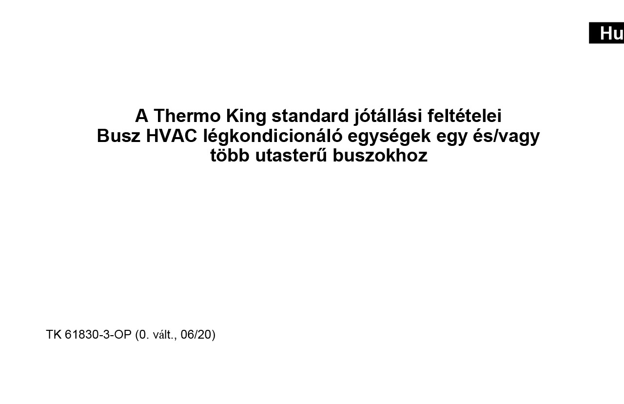 A Thermo King standard jótállási feltételei Busz HVAC légkondicionáló egységek egy és/vagy több utasterű buszokhoz