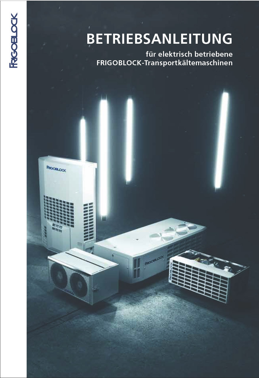 Betriebsanleitung fur elektrisch betriebene FRIGOBLOCK-Transportkaltemaschinen
