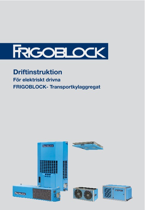 Driftinstruktion För elektriskt drivna FRIGOBLOCK- Transportkylaggregat